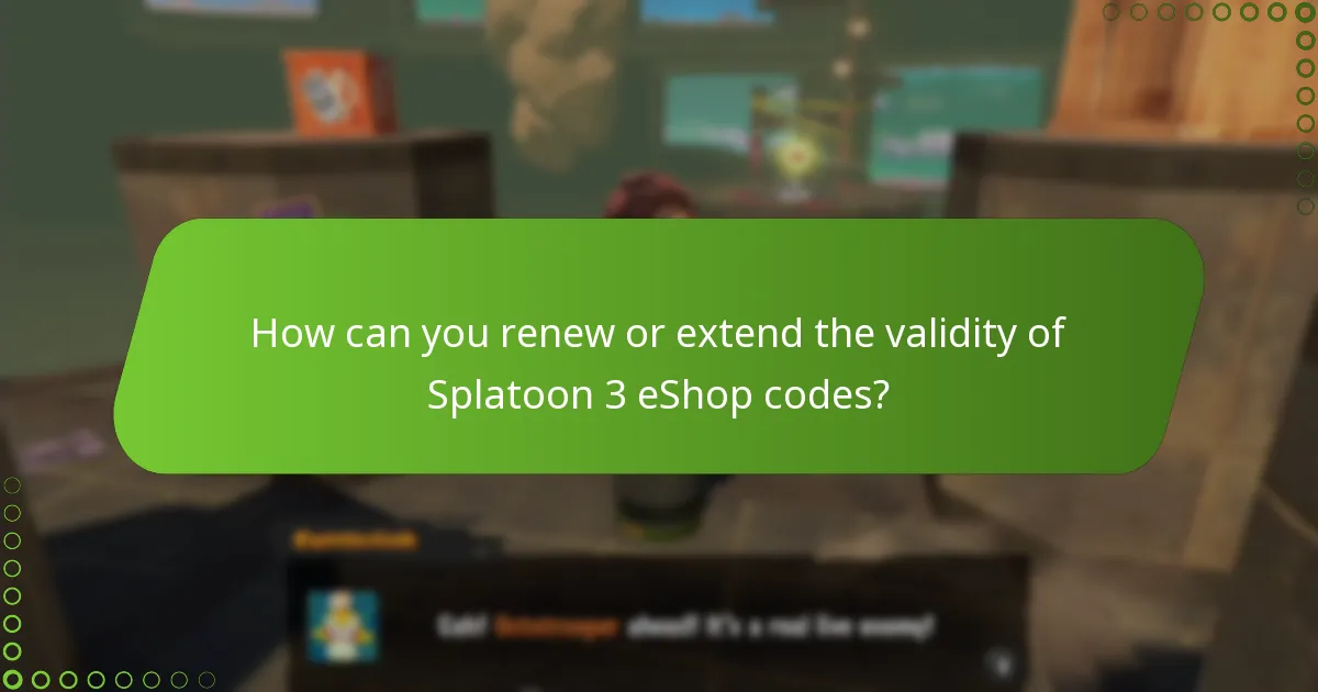 How can you renew or extend the validity of Splatoon 3 eShop codes?