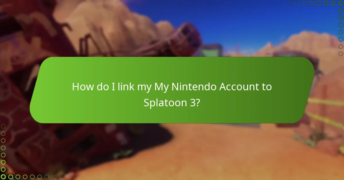 How do I link my My Nintendo Account to Splatoon 3?